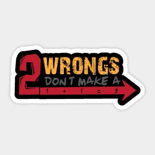 Two wrongs don’t make a right. Sticker